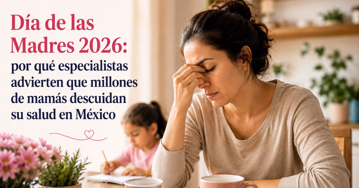 Mother's Day 2026: why specialists warn that millions of mothers neglect their health in Mexico